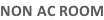 NON AC ROOM